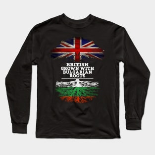 British Grown With Bulgarian Roots - Gift for Bulgarian With Roots From Bulgaria Long Sleeve T-Shirt